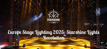 Europe Stage Lighting 2025: Starshine Lights Revolution