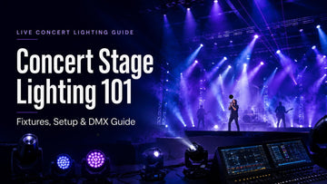 Concert Stage Lighting Guide: Fixtures, Setup & DMX