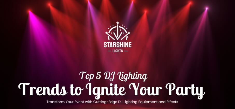 Top 5 DJ Lighting Trends to Ignite Your Party