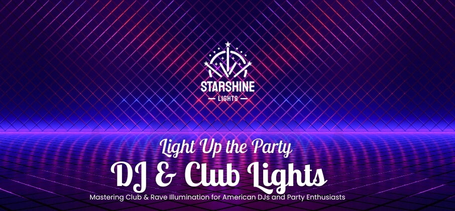 Light Up the Party: The Ultimate Guide for American DJs & Club Lights