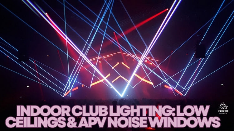 Indoor Club Lighting: Low Ceilings & APV Noise Windows | Starshine