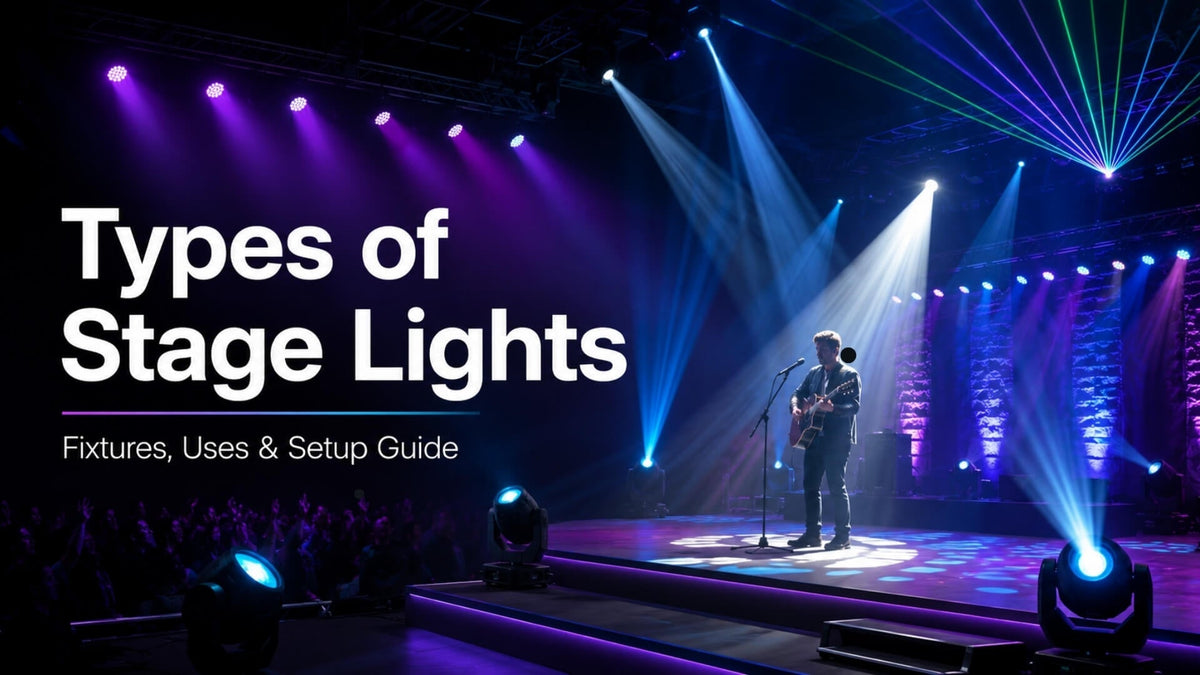 Types of Stage Lights: Fixtures, Uses & Setup Guide